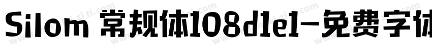 Silom 常规体108d1e1字体转换